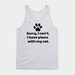 Sorry I Can't I Have Plans With My Cat Tank Top